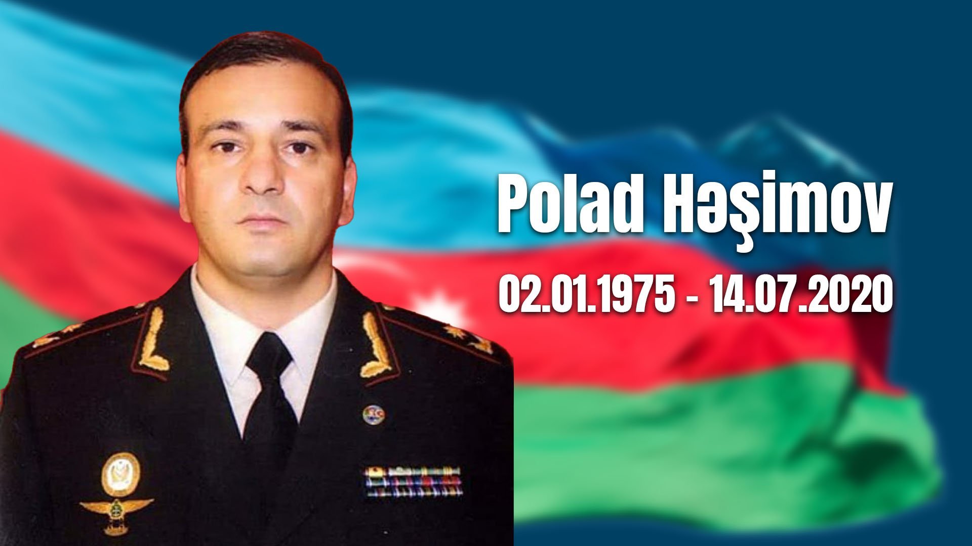 Şəhid general-mayor Polad Həşimovun doğum günüdür