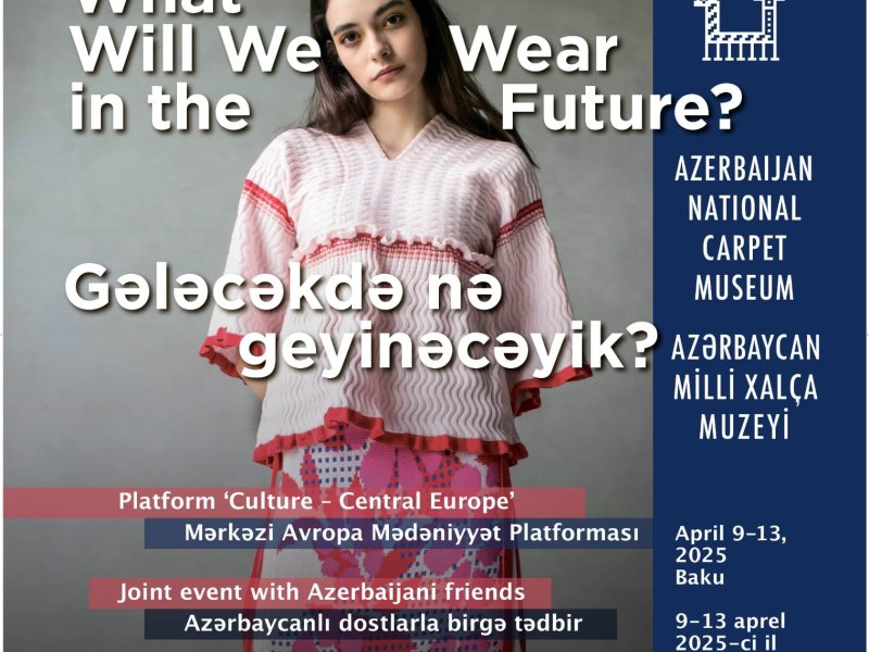 Azərbaycan Milli Xalça Muzeyində “Gələcəkdə nə geyinəcəyik?” sərgisi açılacaq