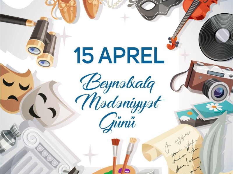 15 Aprel Beynəlxalq Mədəniyyət Günüdür