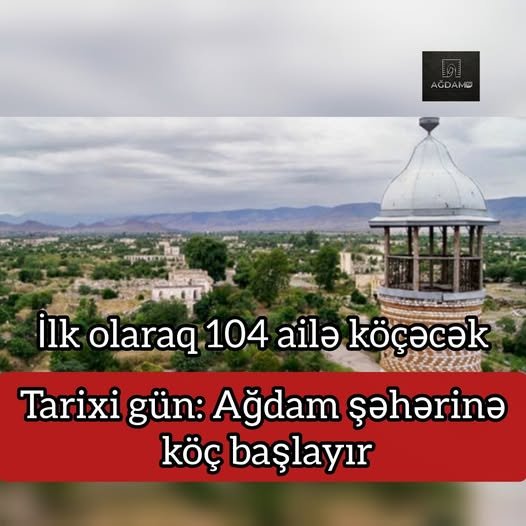Tarixi gün: AĞDAM şəhərinə köç başlayır