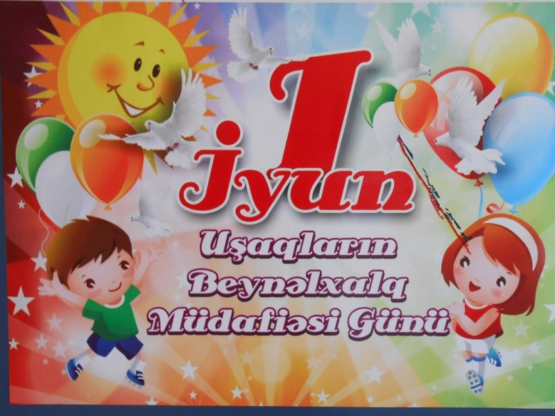1 İyun- Uşaqların Beynəlxalq Müdafiəsi Günüdür